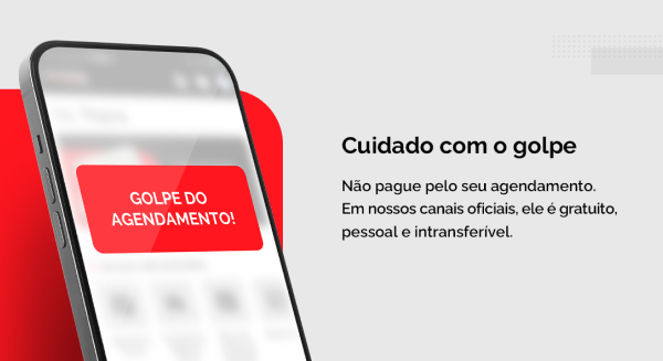 Cuidado com o golpe. Não pague pelo seu agendamento, ele é gratuíto.