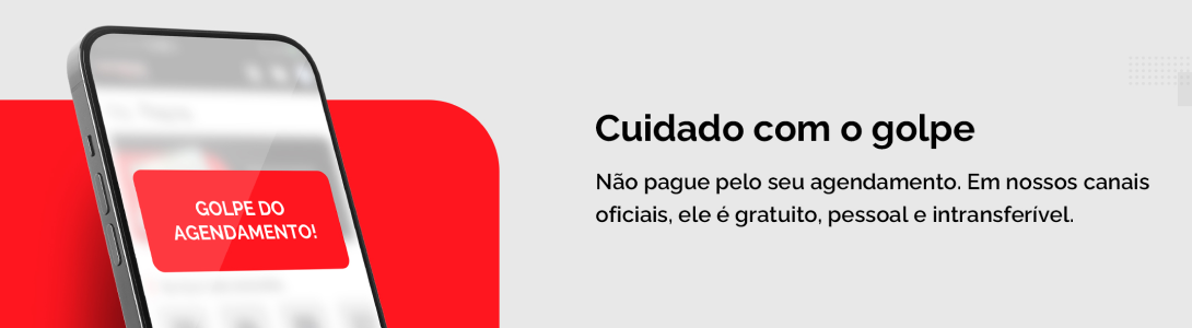 Cuidado com o golpe. Não pague pelo seu agendamento, ele é gratuíto.