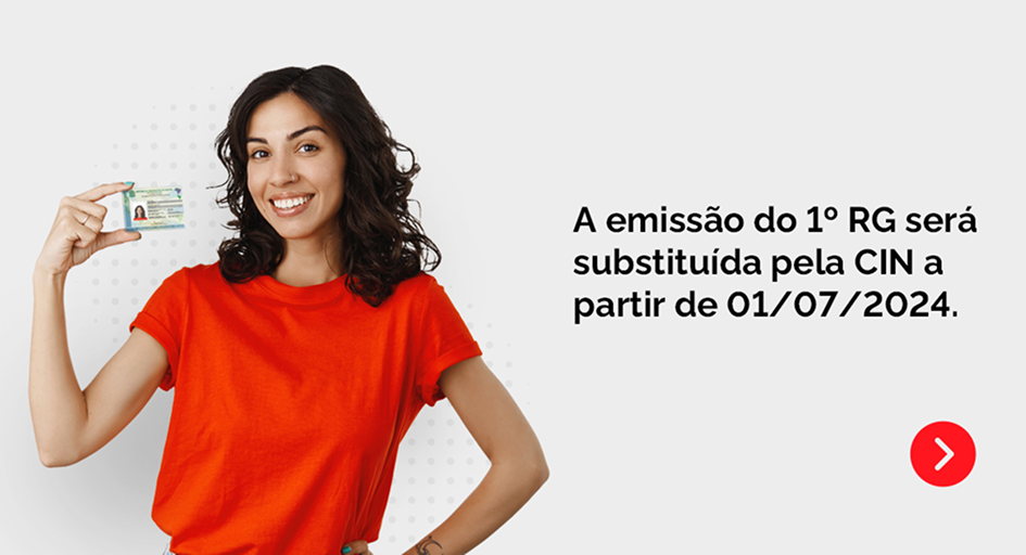 1ª via do RG será substituida pela Carteira de Identidade Nacional a partir de primeiro de julho de 2024.